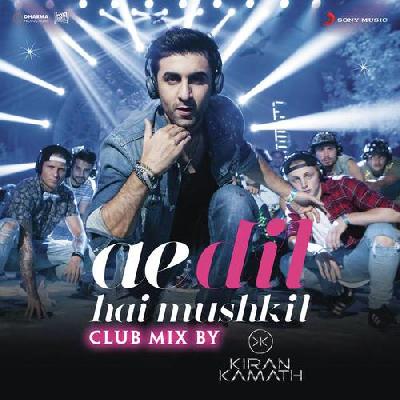 Ae Dil Hai Mushkil (Club Mix By DJ Kiran Kamath)